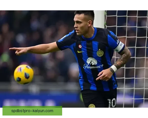 劳塔罗持续提升，成为国米新一代锋霸的关键人物